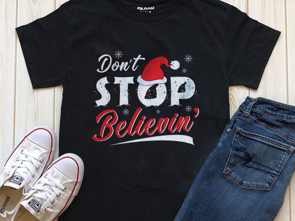 Don’t stop believing t-shirt design png Don’t stop believing t-shirt design png