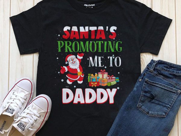 Santa’s promoting me to daddy png psd ready made t-shirt design