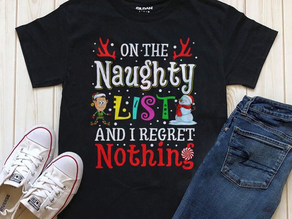 On the naughty list and i regret nothing christmas print ready t-shirt design png