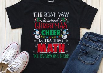 The best way to spread Christmas Cheer is teaching Math to everyone here  shirt download t shirt design png