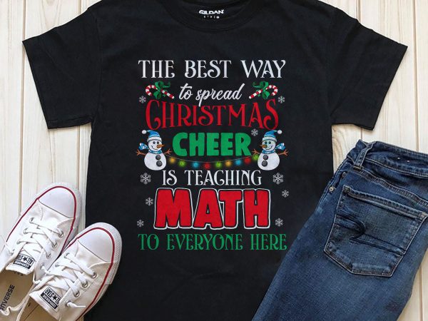 The best way to spread christmas cheer is teaching math to everyone here  shirt download t shirt design png