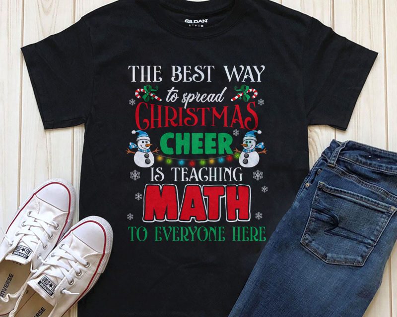 The best way to spread Christmas Cheer is teaching Math to everyone here  shirt download tshirt designs for merch by amazon