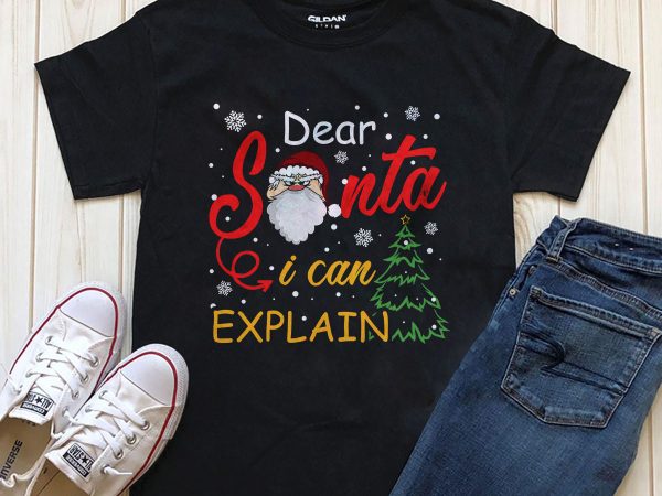 Dear santa i can explain png shirt design