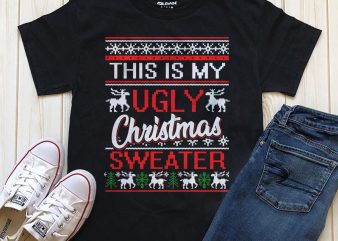 This is my ugly Christmas sweater Png t-shirt design