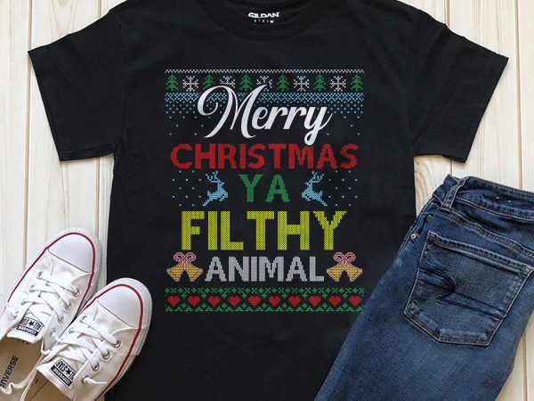 Merry christmas ya filthy animal  shirt designs png psd files