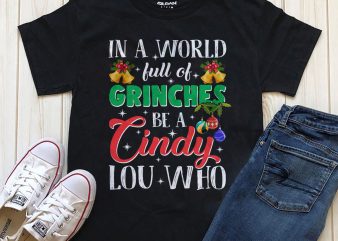 In a world full of grinches be a Cindy Lou who graphic t-shirt design for download PNG