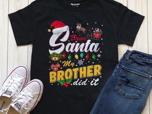 Dear santa my brother did it editable text photoshop t-shirt design png