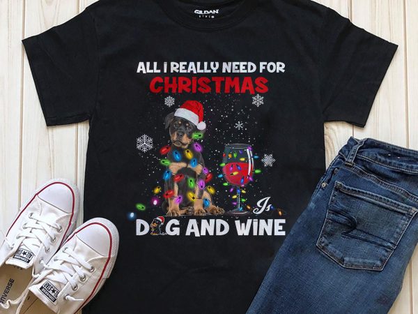 All i really need for christmas dog and wine t-shirt design graphic png