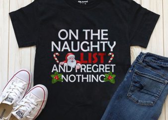 On the naughty list and I regret nothing Santa t-shirt design graphic