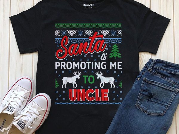 Santa is promoting me to uncle t-shirt design graphic png psd