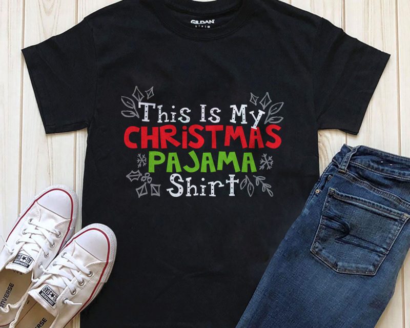 This is my Christmas Pajama shirt PNG PSD graphic t-shirt design for download t shirt designs for sale