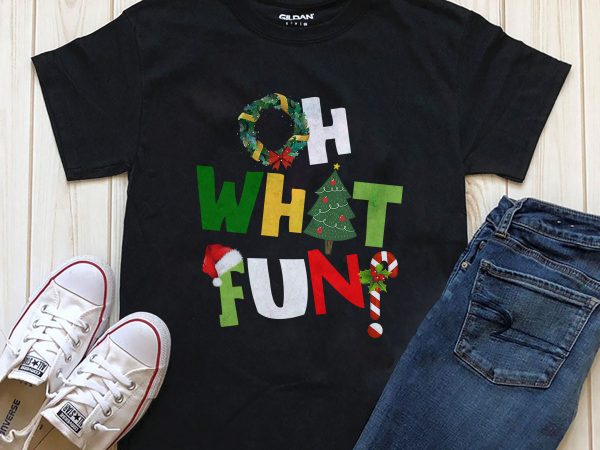 Oh what fun PNG PSD t-shirt design Oh what fun PNG PSD t-shirt design