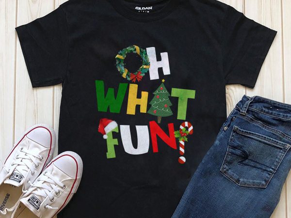 Oh what fun png psd t-shirt design