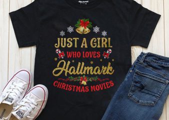 Just a girl who loves Hallmark Christmas movies PNG PSD editable text graphic t-shirt design