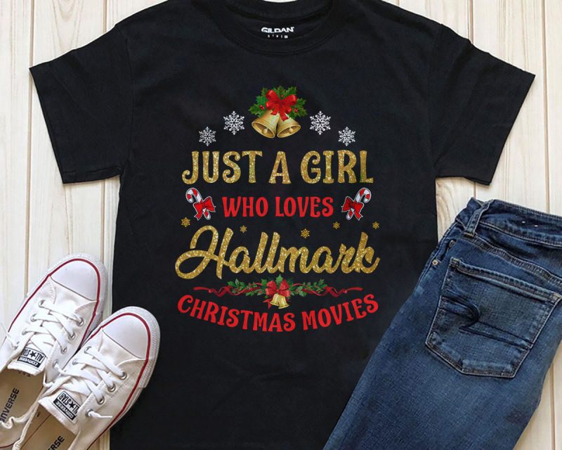 Just a girl who loves Hallmark Christmas movies PNG PSD editable text graphic t-shirt design tshirt design for merch by amazon