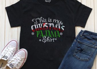 This is my Christmas Pajama Shirt commercial use t-shirt design