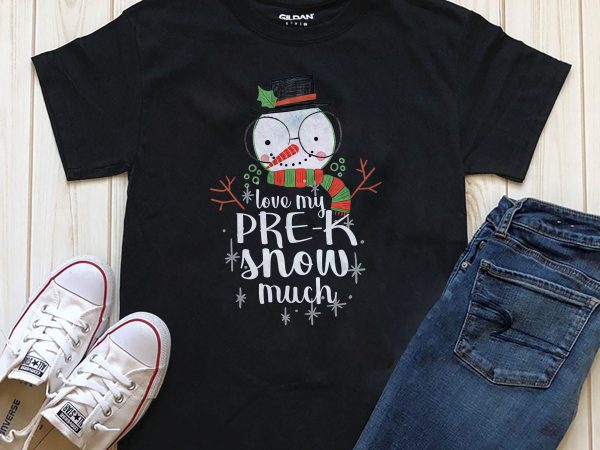 Love my pre-k snow much png graphic t-shirt design for download