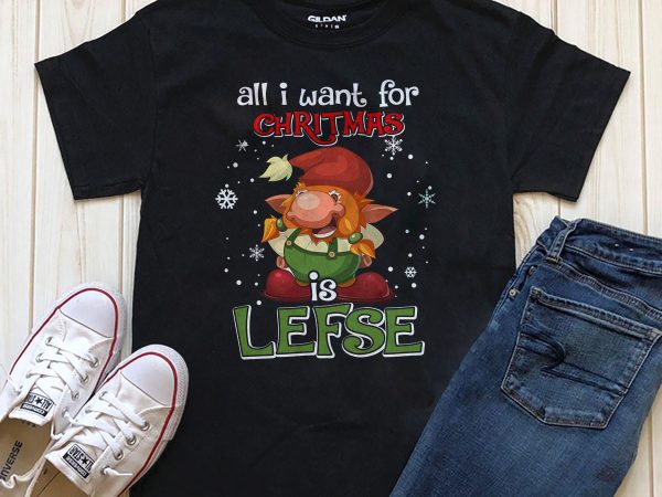 All i want for christmas is lefse t-shirt design editable text with photoshop