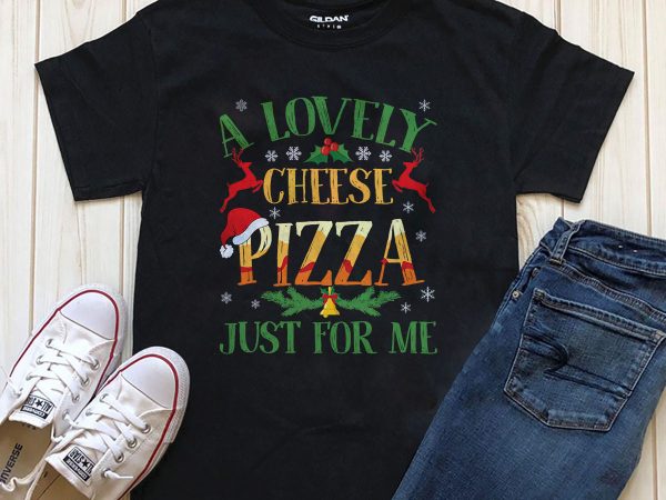 A lovely cheese pizza just for me christmas t-shirt design editable text in photoshop