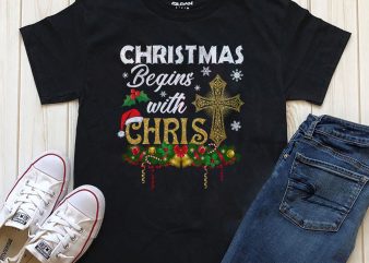 Christmas begins with Chris t-shirt design graphic