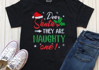 Dear Santa they are naughty one! graphic t-shirt design for sale