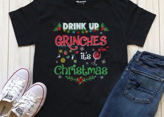 Drink up grinches it’s Christmas t-shirt illustration