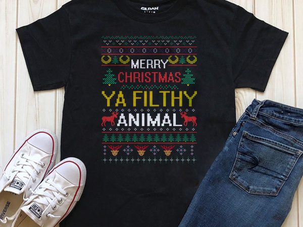 Merry christmas ya filthy animal t-shirt design for sale
