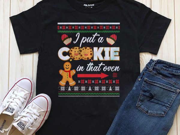 I put a cookie in that oven print ready t-shirt design for download