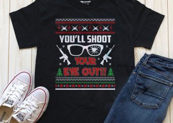 You’ll shoot your eye out Christmas t-shirt design graphic png psd files