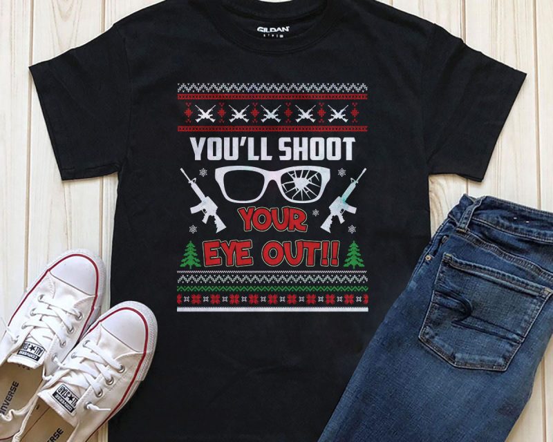 You’ll shoot your eye out Christmas t-shirt design graphic png psd files t shirt design graphic