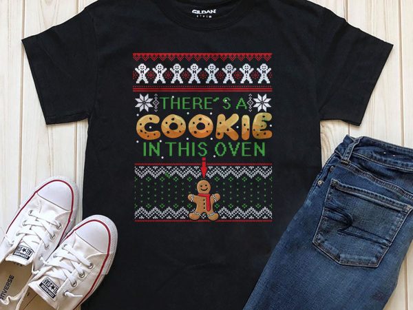 There’s a cookie in this oven png file t-shirt design template