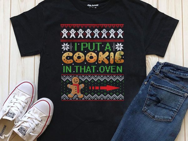 I put a cookie in that oven png t-shirt design