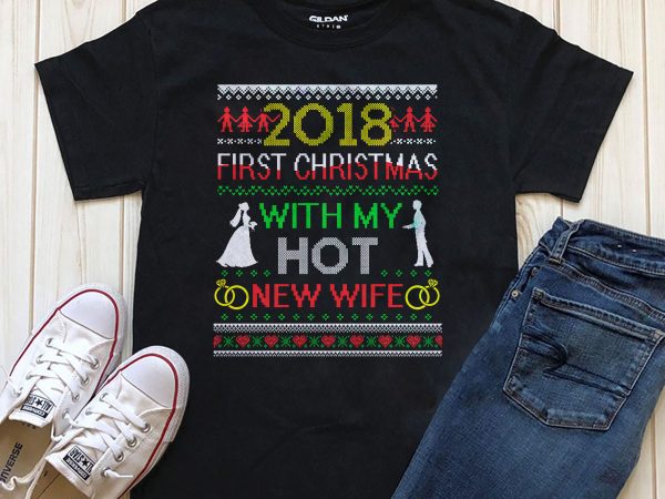 First christmas with my hot new wife graphic t-shirt design editable text