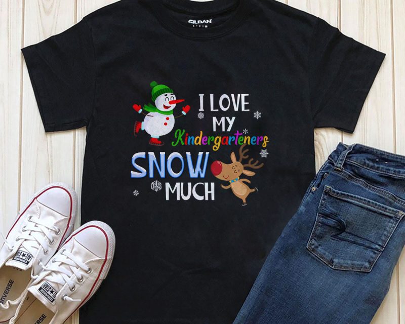 I love my Kindergarteners Snow Much editable text graphic t-shirt design for download t shirt design png
