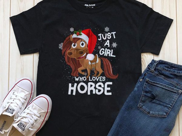 Just a girl who loves horse png graphic t-shirt design