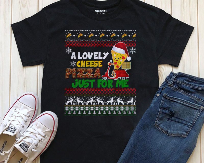 A Lovely cheese Pizza Just for me, Christmas Png t-shirt design t shirt designs for sale