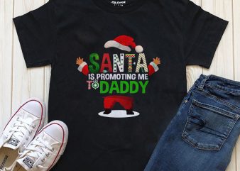 Santa is promoting me to daddy Christmas graphic t-shirt design