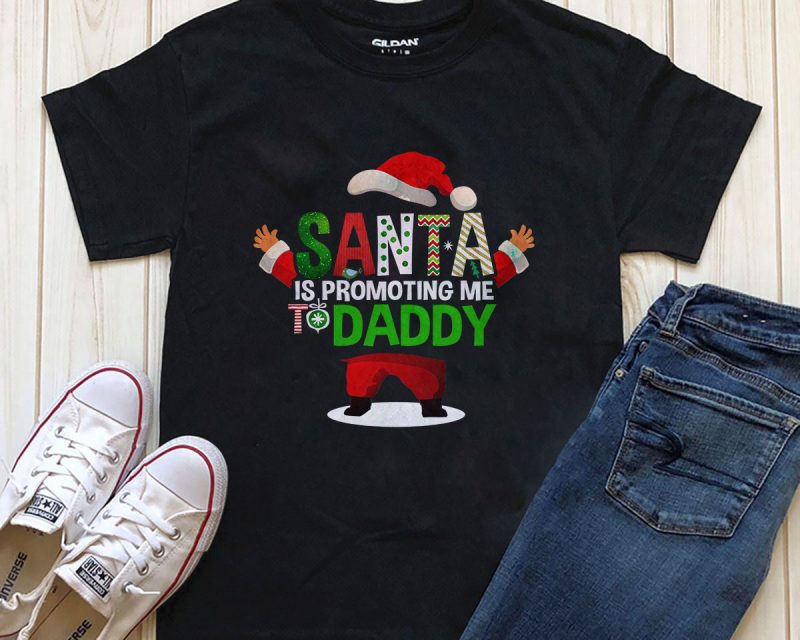 Santa is promoting me to daddy Christmas graphic t-shirt design vector shirt designs
