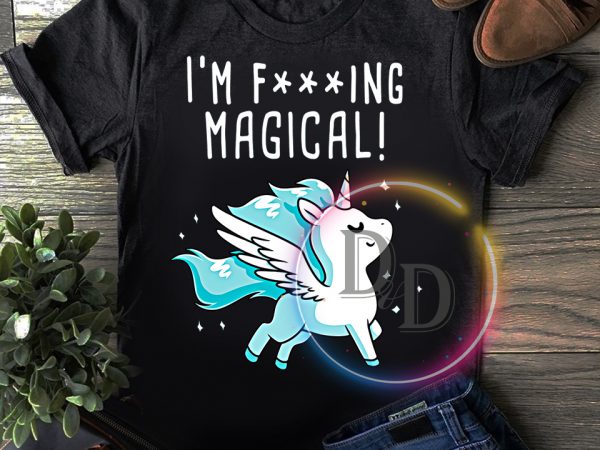 Unicorn Im Fucking Magical Funny T shirt design Unicorn Im Fucking Magical Funny T shirt design