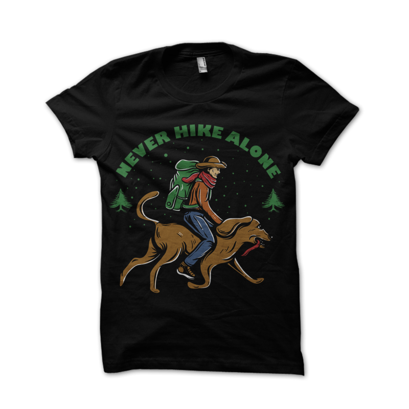 Never Hike Alone t shirt designs for printful