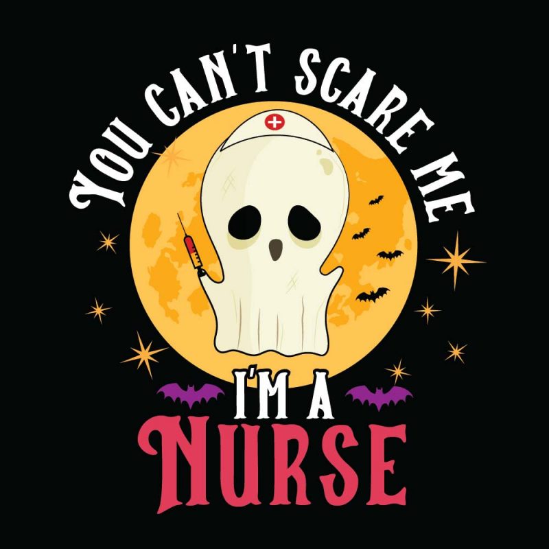 You can’t scare me I’m a Nurse Halloween T-shirt Design, Printables, Vector, Instant download t shirt designs for printful