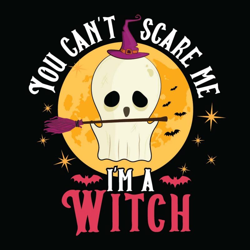 You can’t scare me I’m a Witch Halloween T-shirt Design, Printables, Vector, Instant download t shirt designs for printful