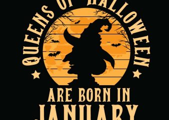 Queens of Halloween are born in January Halloween T-shirt Design, Printables, Vector, Instant download