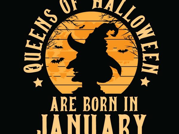 Queens of halloween are born in january halloween t-shirt design, printables, vector, instant download