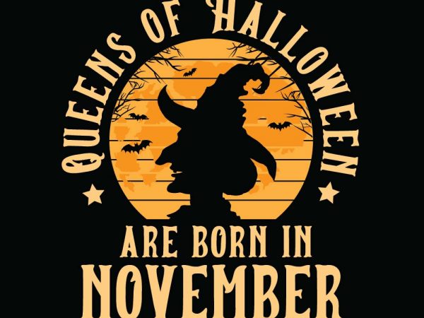 Queens of halloween are born in november halloween t-shirt design, printables, vector, instant download