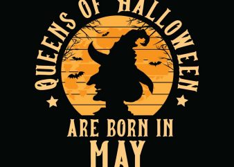 Queens of halloween are born in may halloween t-shirt design, printables, vector, instant download