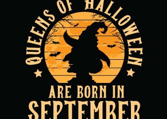 Queens of halloween are born in september halloween t-shirt design, printables, vector, instant download