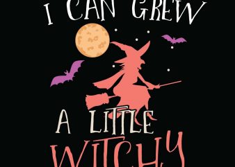 I can grew a little witchy Halloween T-shirt Design, Printables, Vector, Instant download