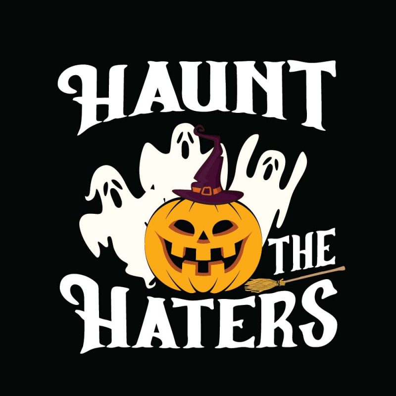 Haunt the haters Halloween T-shirt Design, Printables, Vector, Instant download t shirt design png