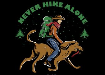Never Hike Alone vector t shirt design artwork